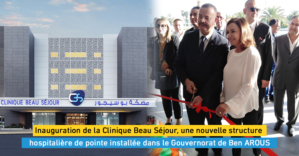 Inauguration de la Clinique Beau Séjour, une nouvelle structure hospitalière de pointe installée dans le Gouvernorat de Ben AROUS