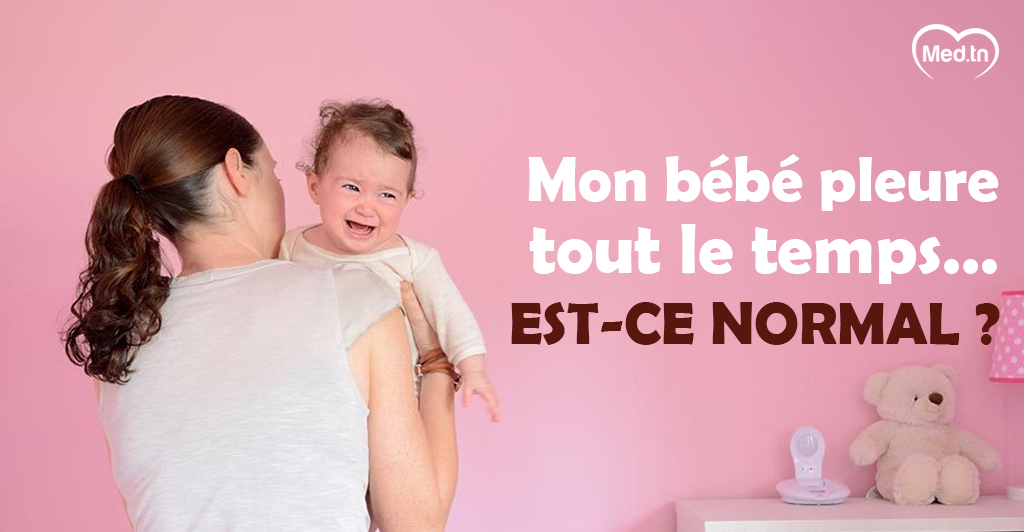 Mon bébé pleure tout le temps… Est-ce normal ?