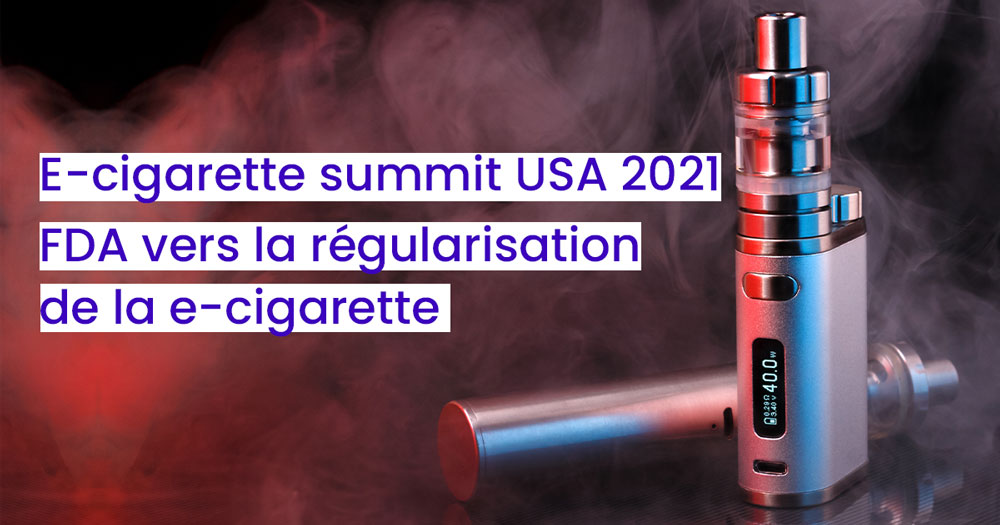 E-cigarette summit USA 2021 FDA vers la régularisation de la e-cigarette