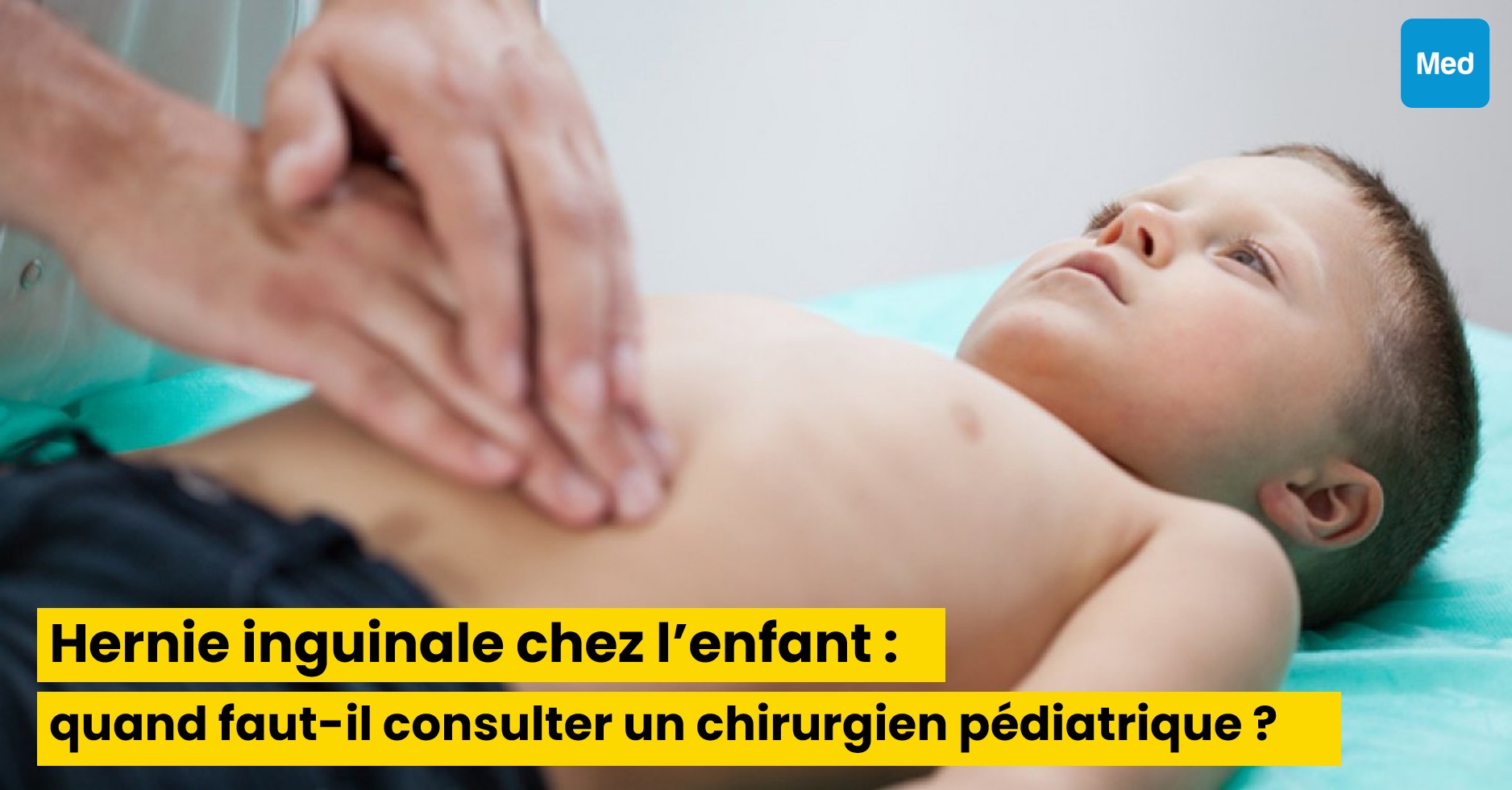 Hernie inguinale chez l’enfant : quand faut-il consulter un chirurgien pédiatrique ?