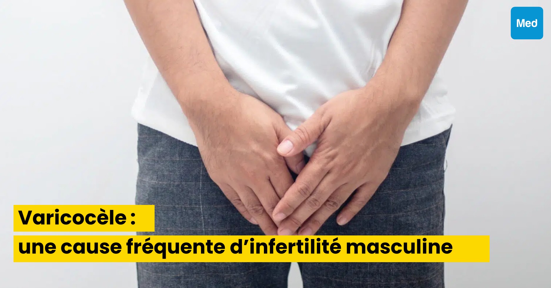 Varicocèle : une cause fréquente d’infertilité masculine