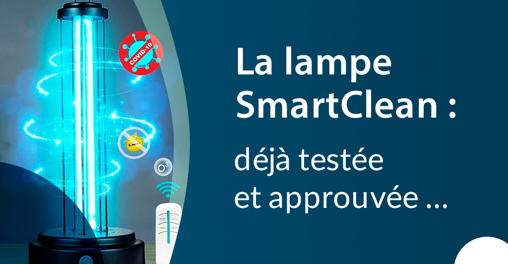 La lampe SmartClean ... Une efficacité prouvée pour tout désinfecter