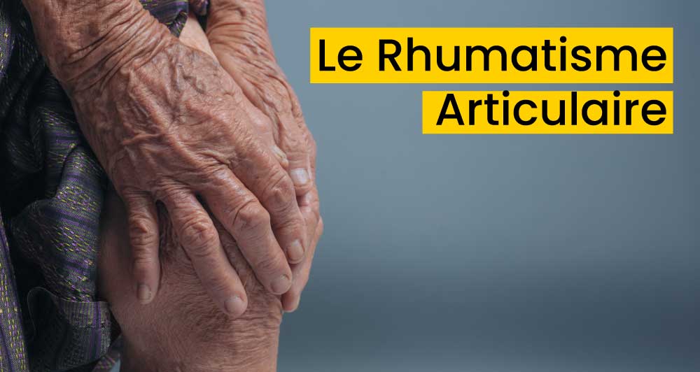 le Rhumatisme Articulaire