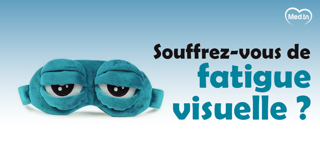 Souffrez-vous de fatigue visuelle ?