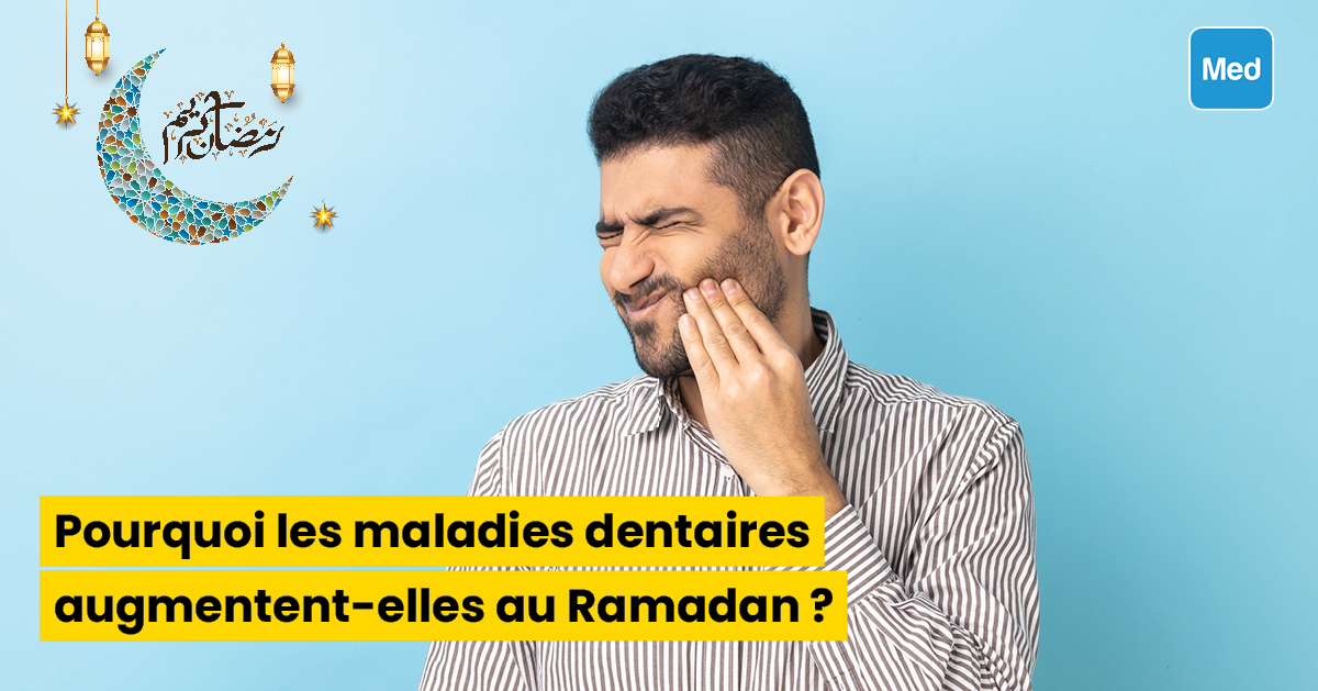 Pourquoi les maladies dentaires augmentent-elles au Ramadan ?