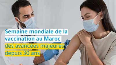 Semaine mondiale de la vaccination Au Maroc des avancées majeures depuis 30 ans