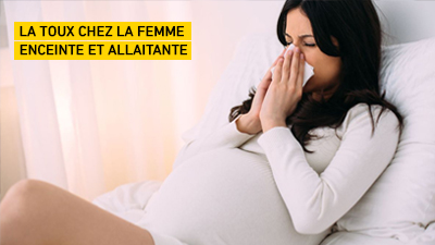 La toux chez la femme enceinte et allaitante