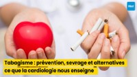 Tabagisme : prévention, sevrage et alternatives, ce que la cardiologie nous enseigne